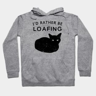 I'd Rather Be Loafing Hoodie